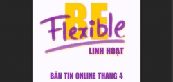 Bản tin Giới Trẻ Online tháng 04-2020: Be flexible - Linh hoạt