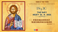 [Trực tiếp]: Thánh lễ Chúa nhật XXI Thường niên B lúc 18h30, Thứ Bảy, ngày 21/8/2021