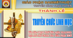 Giáo phận Ban Mê Thuột: Thánh lễ truyền chức Linh mục -2023 do Đức Cha Vinh Sơn Nguyễn Văn Bản chủ sự