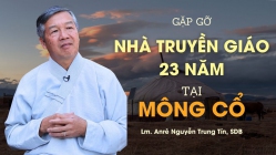 Gặp gỡ Nhà Truyền Giáo 23 năm tại Mông Cổ   Lm  Anrê Nguyễn Trung Tín, SDB   1280x720