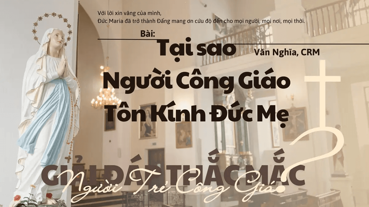 Giải đáp thắc mắc cho người trẻ: Bài 141 - Tại sao người Công giáo tôn kính Đức Mẹ?