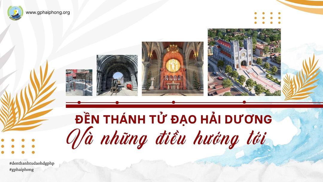 Hiện tiến trình xây dựng Đền thánh tử đạo Hải Dương và những điều hướng tới