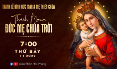 [Trực tiếp]: Thánh lễ Kính Đức Maria Mẹ Thiên Chúa- lúc 07h00 ngày 1/1/2022