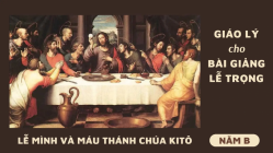 Giáo lý cho bài giảng Lễ Mình và Máu Thánh Chúa Kitô năm B